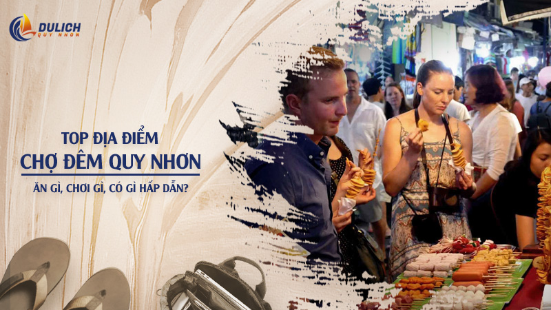 Chợ Đêm Quy Nhơn Ở Đâu? Có Gì Vui – Ăn Gì Ngon Ban Đêm