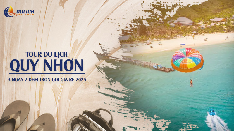 Tour Du Lịch Quy Nhơn 3 Ngày 2 Đêm Trọn Gói Giá Rẻ 2025