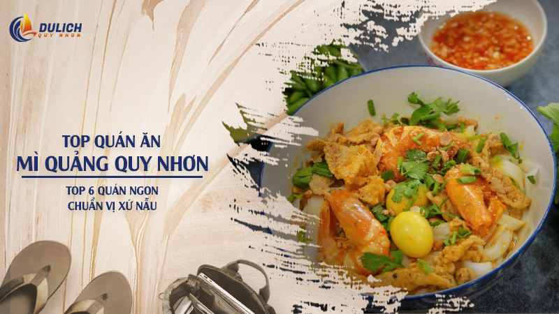 Top 7 Quán Mì Quảng Quy Nhơn ngon chuẩn vị Xứ Nẫu