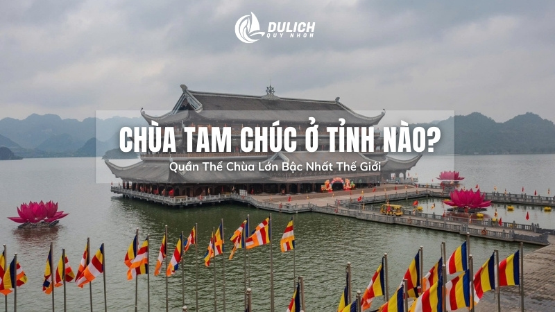 Chùa Tam Chúc Ở Tỉnh Nào? Giới Thiệu Quần Thể Chùa Lớn Bậc Nhất Thế Giới