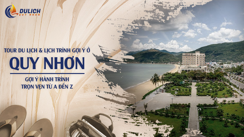 Tour du lịch Quy Nhơn – Gợi ý lịch trình từ A – Z
