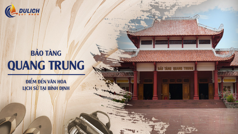 Bảo Tàng Quang Trung – Điểm Đến Văn Hóa Lịch Sử Tại Bình Định