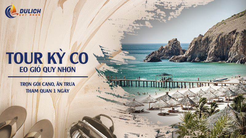Tour Kỳ Co – Eo Gió Quy Nhơn : Trọn gói cano, ăn trưa, tham quan 1 ngày