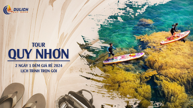 Tour Quy Nhơn 2 Ngày 1 Đêm Giá Rẻ 2024 | Lịch Trình Trọn Gói
