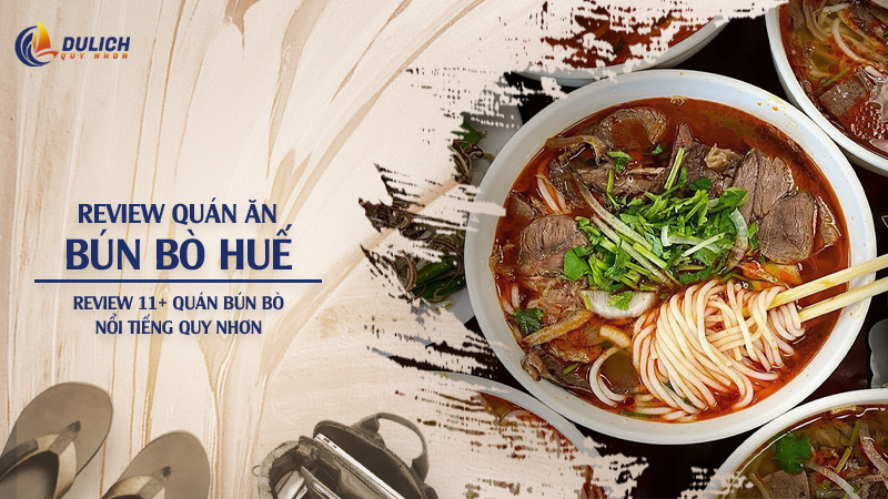 Bún Bò Huế Quy Nhơn – Review 11+ Quán Bún Bò Nổi Tiếng Quy Nhơn