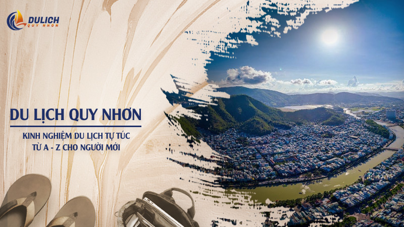 Kinh Nghiệm Du Lịch Quy Nhơn Tự Túc Từ A – Z Cho Người Mới