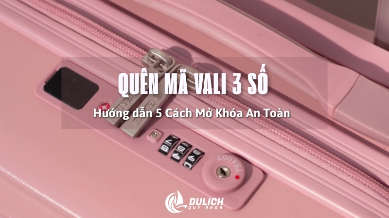 Quên Mã Vali 3 Số Phải Làm Sao? 5 Cách Mở Khóa An Toàn